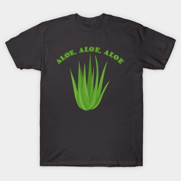 Aloe, Aloe, Aloe T-Shirt by Slightly Sketchy